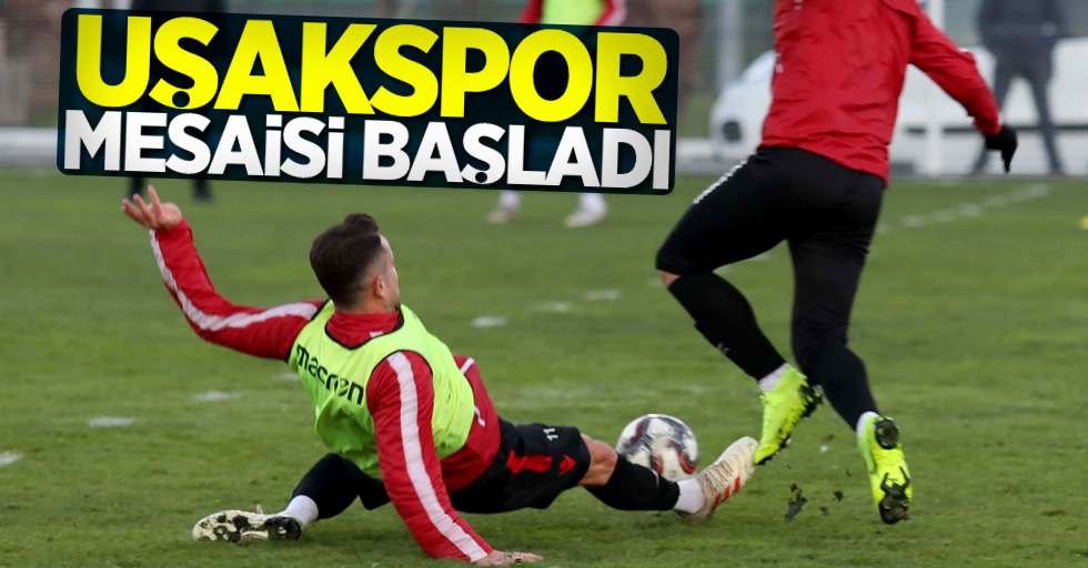 Uşakspor mesaisi başladı 