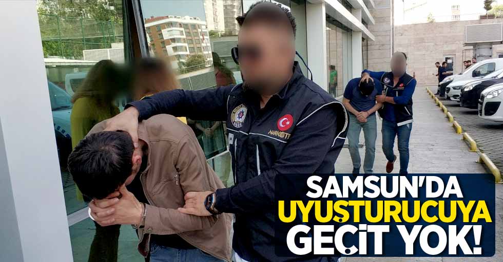 Samsun'da uyuşturucuya geçit yok!