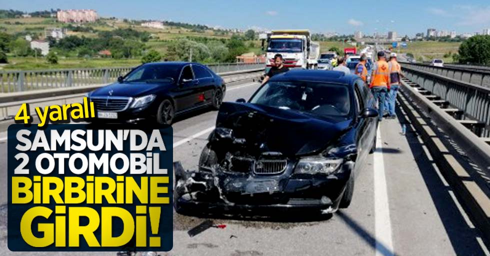 Samsun'da 2 otomobil birbirine girdi! 4 yaralı 