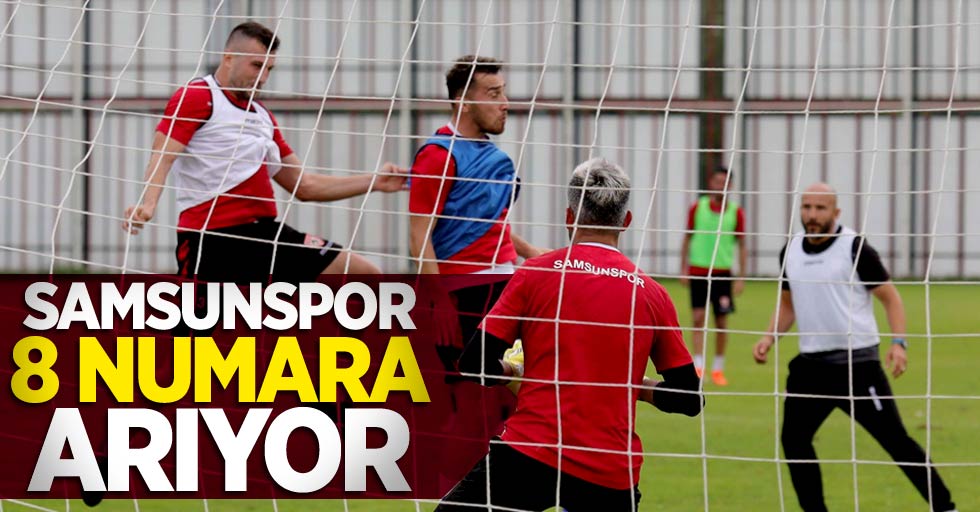 Samsunspor 8 numara arıyor 