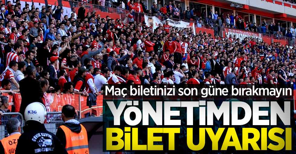 Maç biletinizi son güne bırakmayın! Yönetimden  bilet uyarısı 