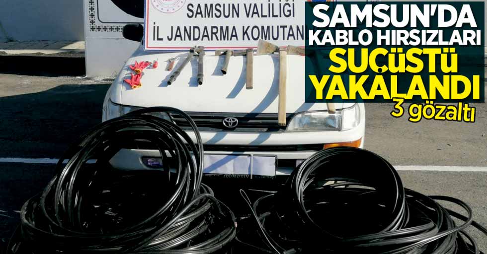 Samsun'da kablo hırsızları suçüstü yakalandı