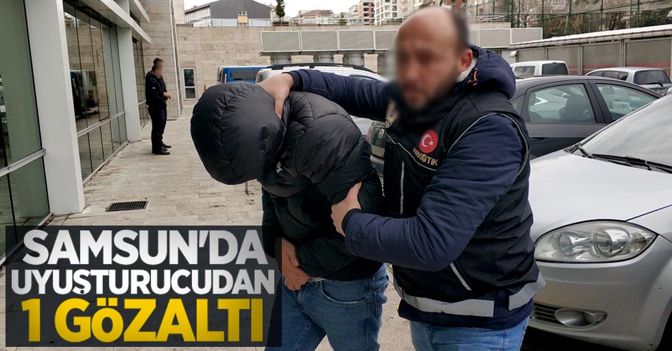 Samsun'da uyuşturucudan 1 gözaltı