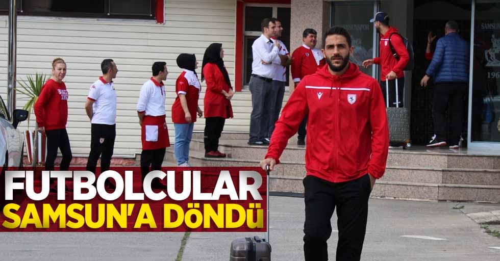 Futbolcular  Samsun'a  döndü