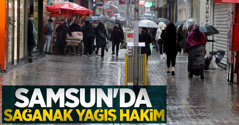 Samsun'da sağanak yağış hakim