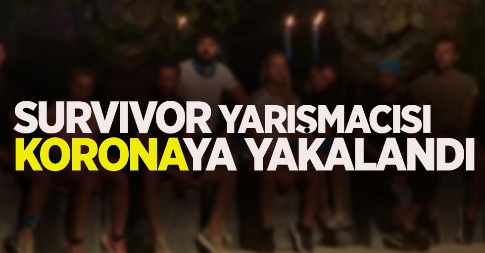 Survivor yarışmacısı Koronaya yakalandı