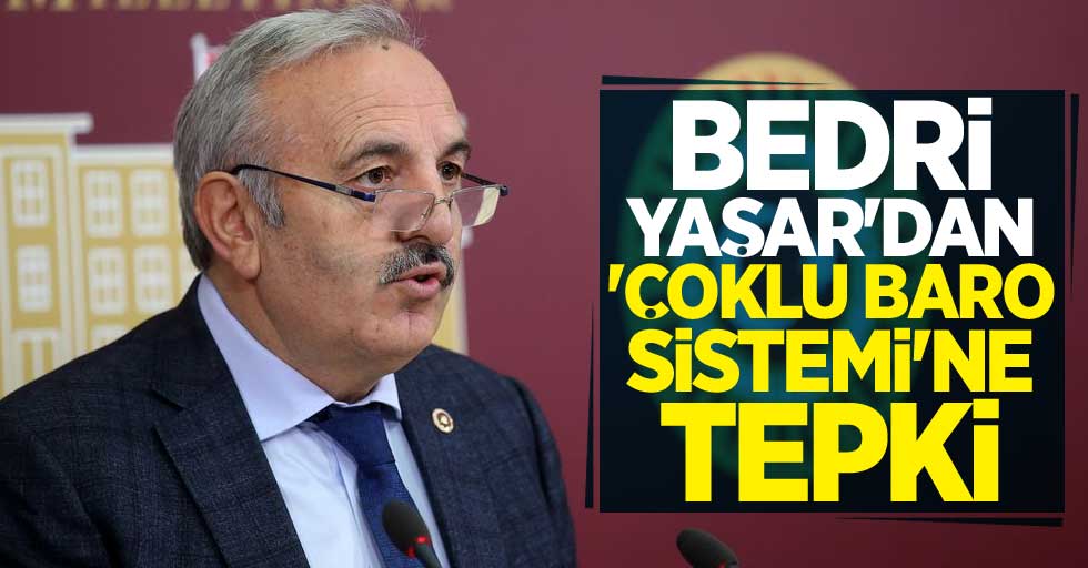 Bedri Yaşar'dan 'Çoklu Baro Sistemi'ne tepki 