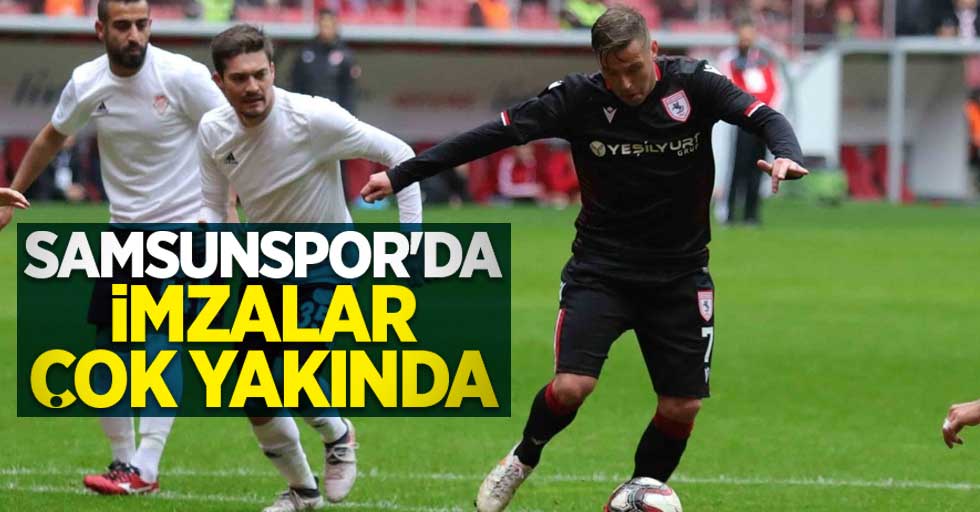 Samsunspor'da  imzalar çok  yakında 