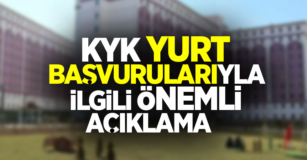 KYK yurt başvurularıyla ilgili önemli açıklama