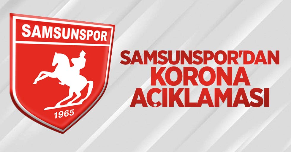 Samsunspor'dan korona açıklaması