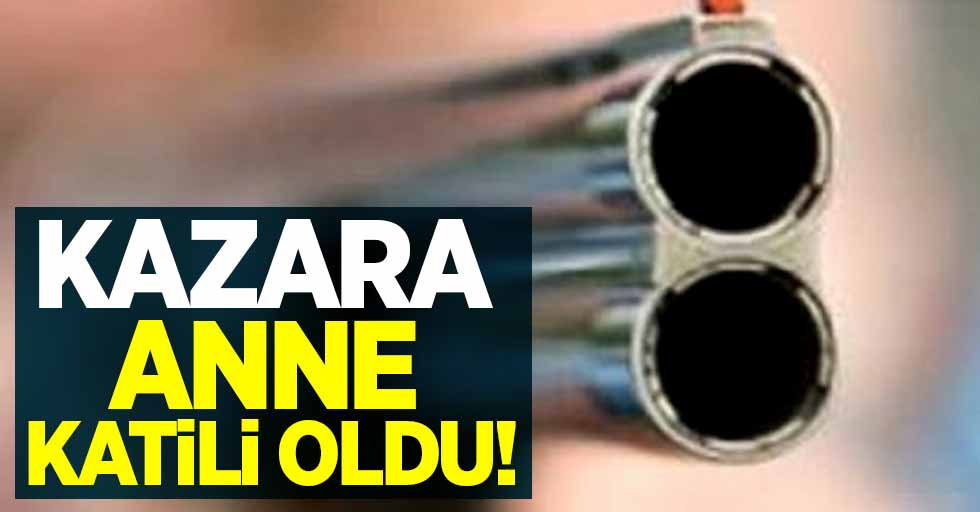 Kazara anne katili oldu!