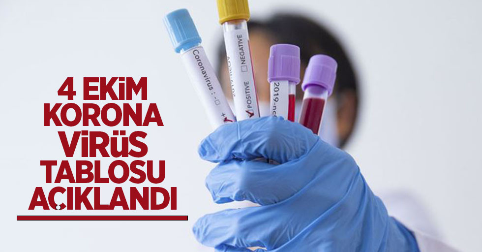 4 Ekim korona virüs tablosu açıklandı