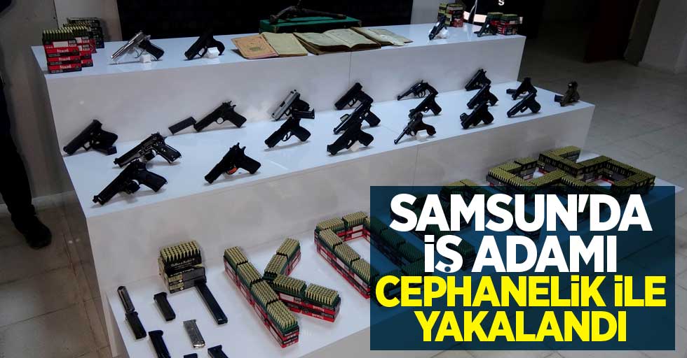 Samsun'da iş adamı cephanelik ile yakalandı