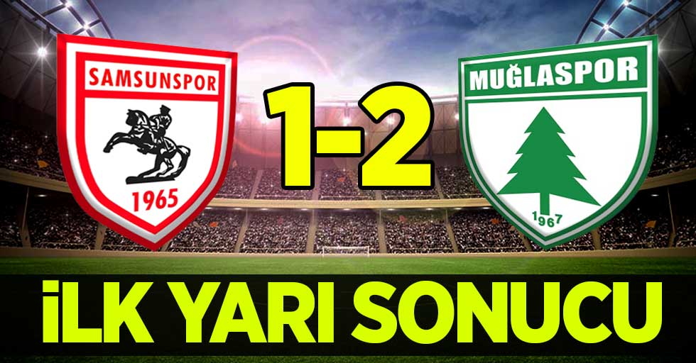 Samsunspor 1 Muğlaspor 2 (İlk Devre) 