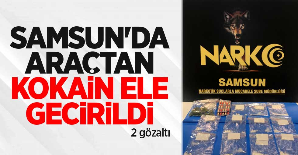 Samsun'da araçtan kokain ele geçirildi: 2 gözaltı