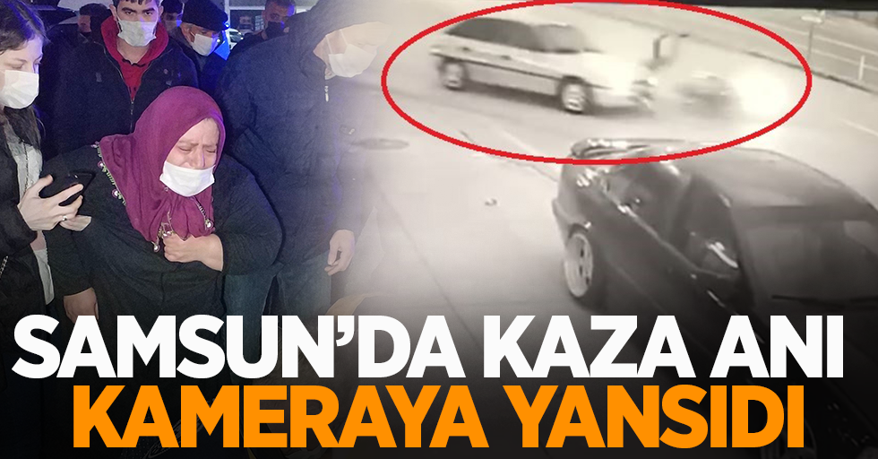 Samsun'da kaza anı kameraya yansıdı