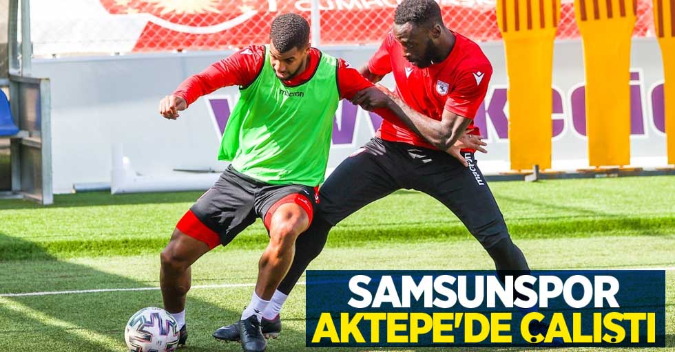 Samsunspor  Aktepe'de  çalıştı 