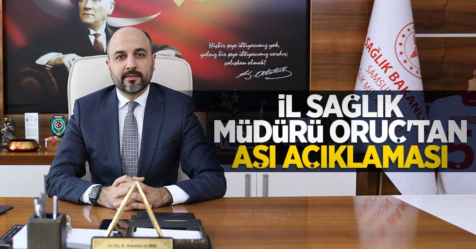 İl Sağlık Müdürü Oruç'tan aşı açıklaması!