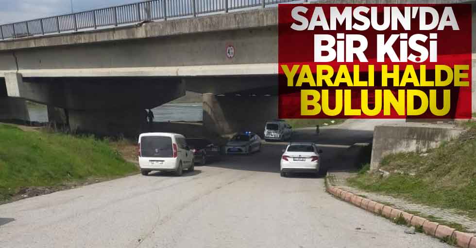 Samsun'da bir kişi yaralı halde bulundu