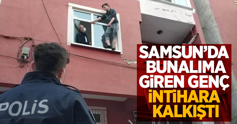 Samsun'da bunalıma giren genç intihara kalkıştı