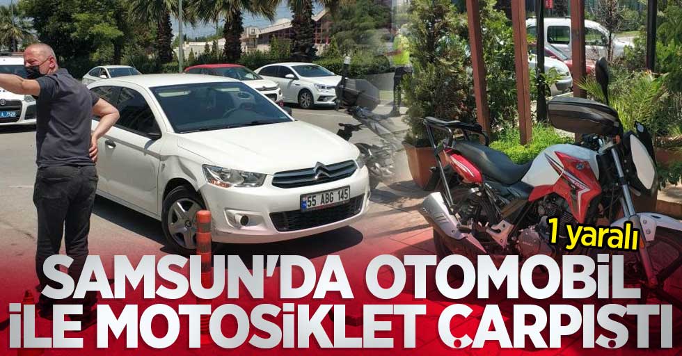 Samsun'da otomobil ile motosiklet çarpıştı: 1 yaralı