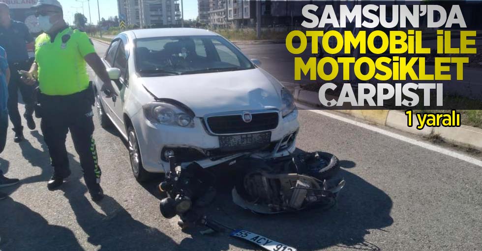 Samsun'da otomobil ile motosiklet çarpıştı: 1 yaralı