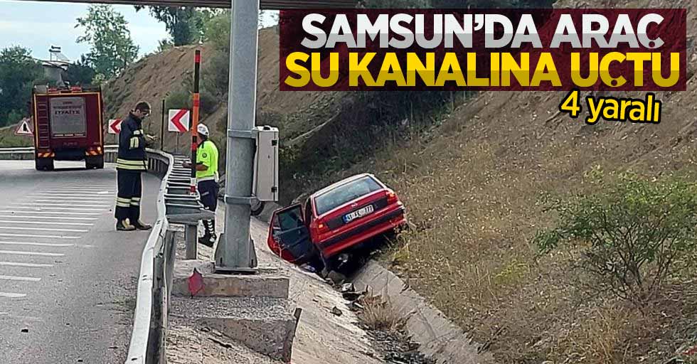 Samsun'da araç su kanalına uçtu: 4 yaralı