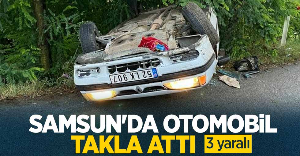 Samsun'da otomobil takla attı: 3 yaralı