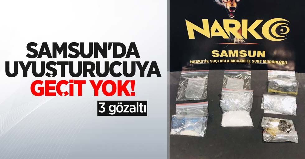 Samsun'da uyuşturucuya geçit yok: 3 gözaltı