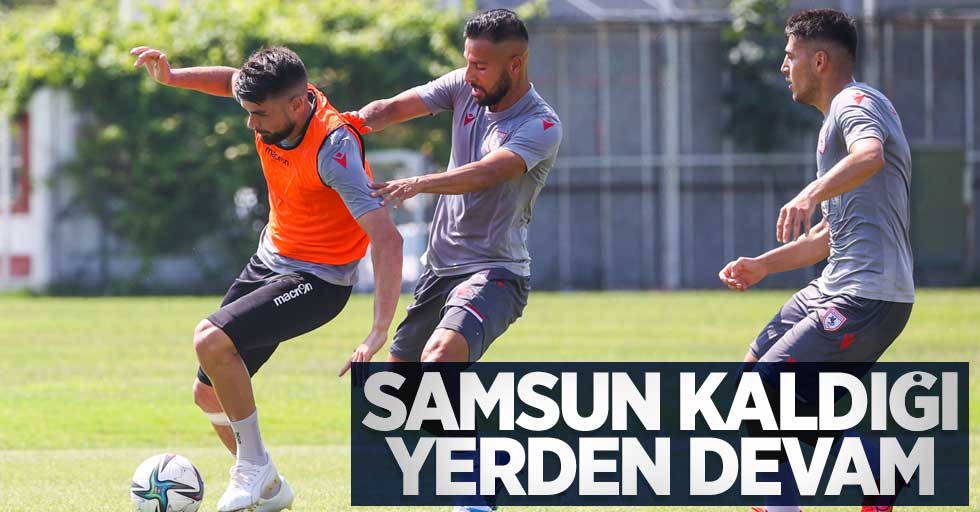 Samsun kaldığı yerden devam 