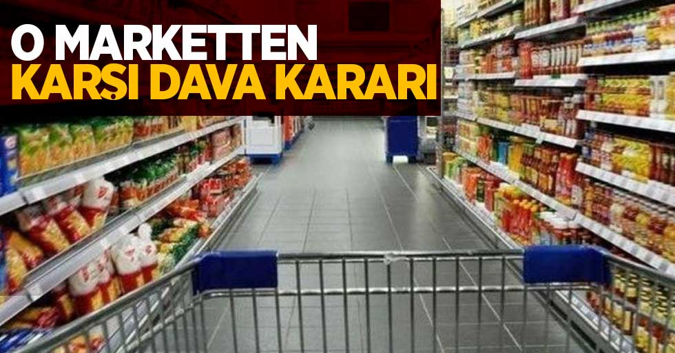 O marketten karşı dava kararı