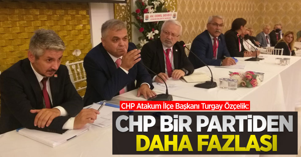 Özçelik: CHP bir partiden daha fazlası