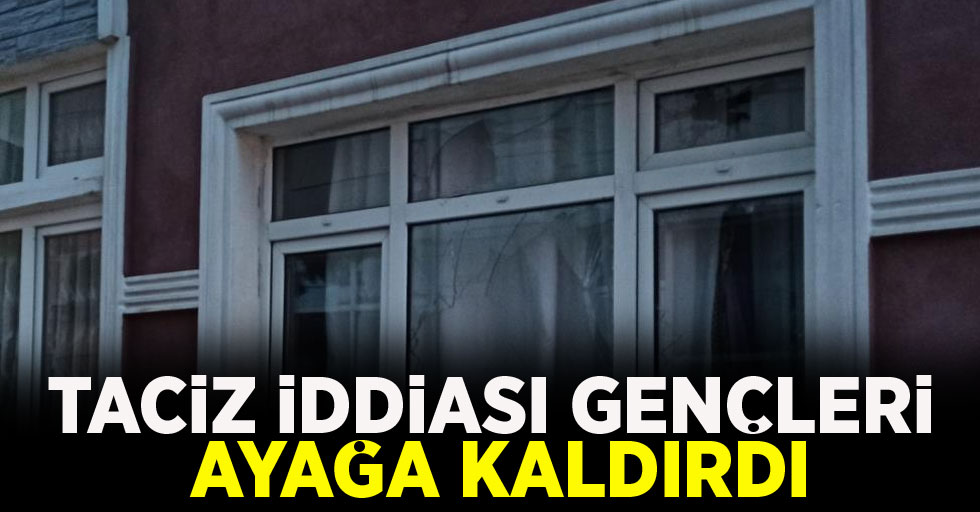 Taciz iddiası gençleri ayağa kaldırdı