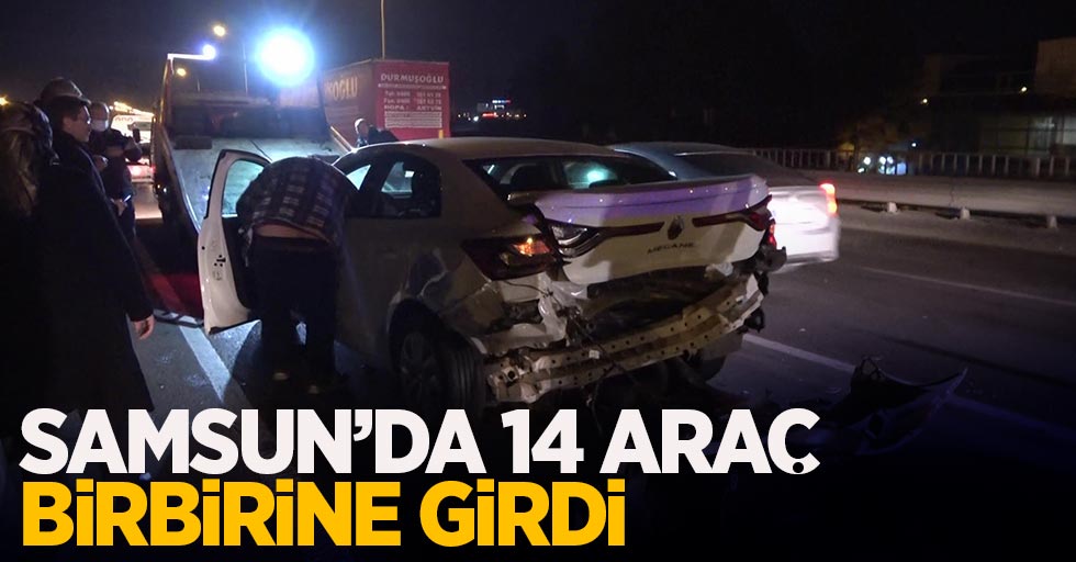 Samsun'da 14 araç birbirine girdi...