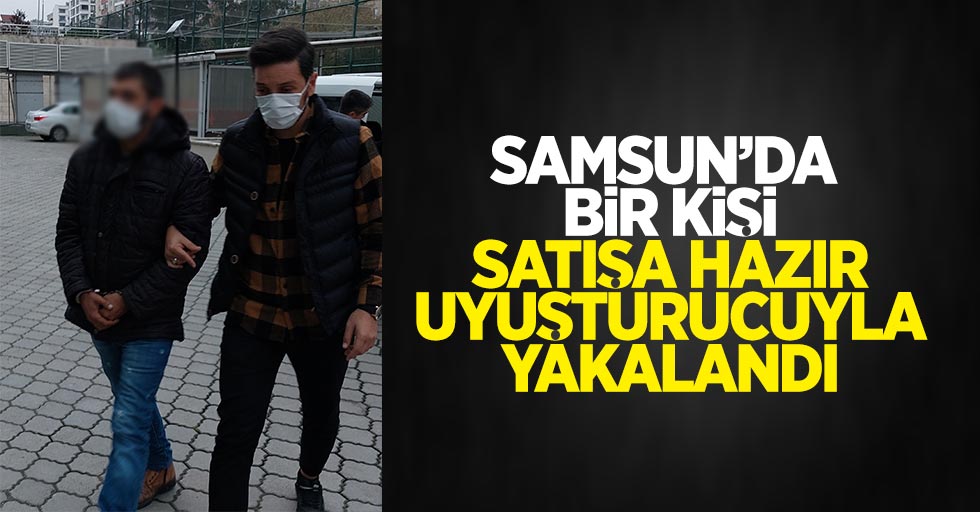 Samsun'da bir kişi satışa hazır uyuşturucuyla yakalandı