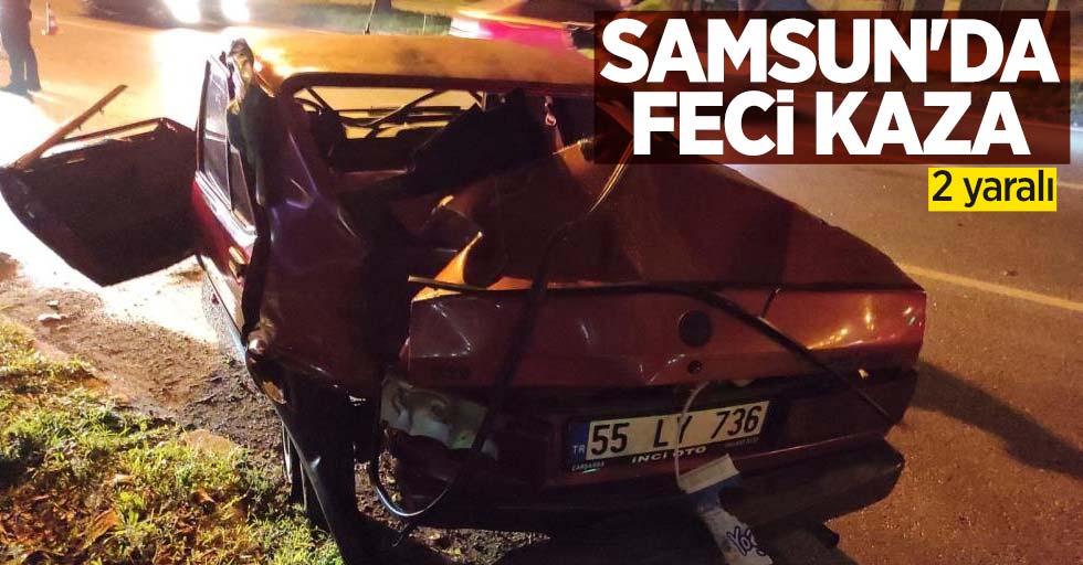 Samsun'da feci kaza: 2 yaralı