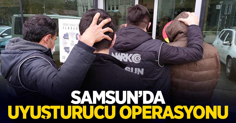 Samsun'da uyuşturucu operasyonu: 3 tutuklama