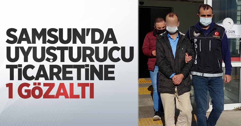 Samsun'da uyuşturucu ticaretine 1 gözaltı