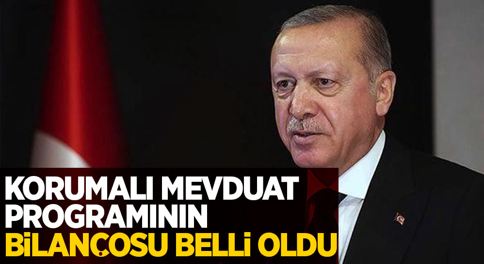 Korumalı mevduat programının bilançosu belli oldu