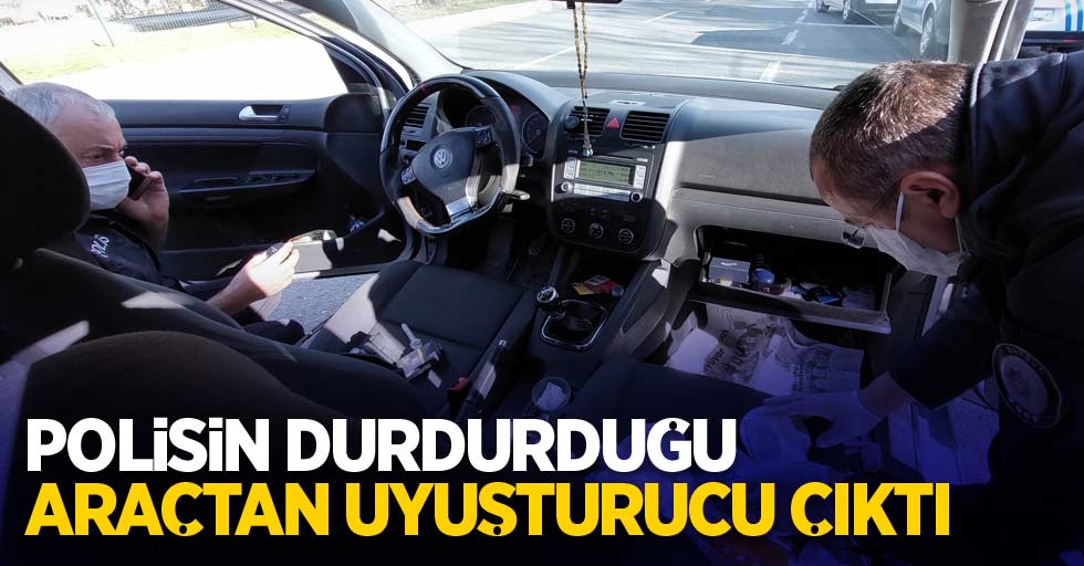 Polisin durdurduğu araçtan uyuşturucu çıktı