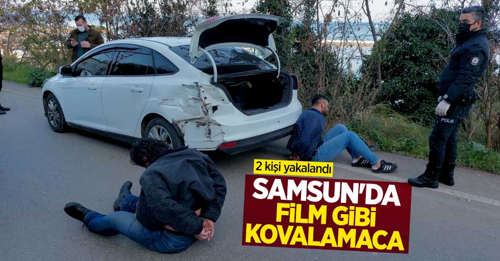 Samsun'da film gibi kovalamaca: 2 kişi yakalandı