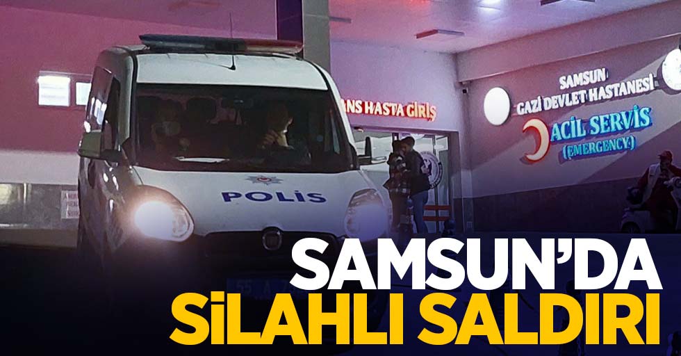 Samsun'da silahlı saldırı: 1 yaralı