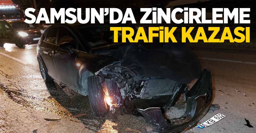 Samsun'da zincirleme kaza: 4 yaralı