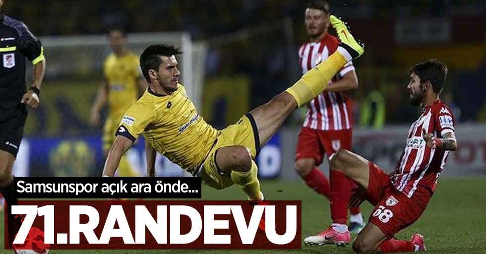 Samsunspor açık ara önde... 71.RANDEVU 