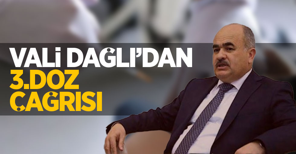 Vali Dağlı’dan 3. doz aşı çağrısı