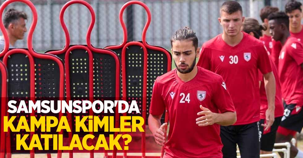 Samsunspor'da kampa kimler katılacak ? 