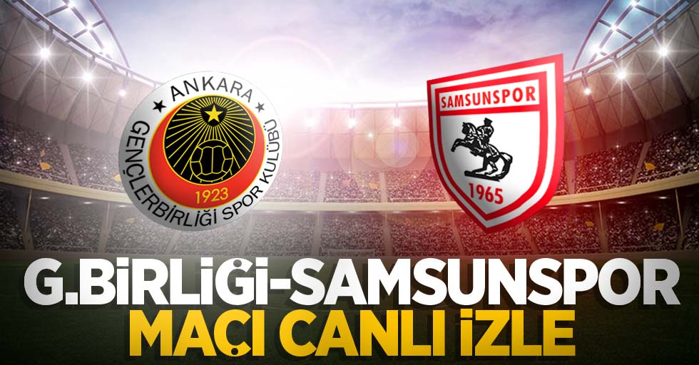 Gençlerbirliği-Samsunspor Maçını Canlı İzle 