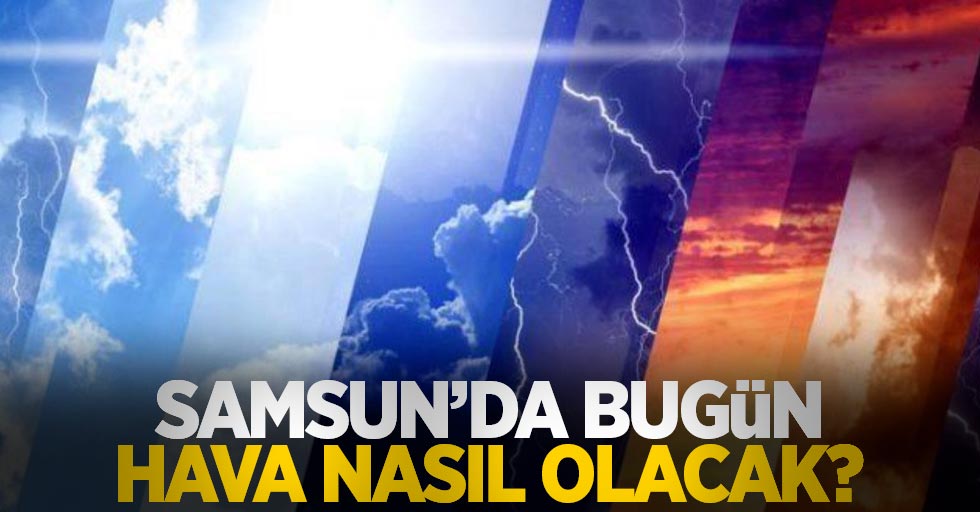 25 Mart Cuma Samsun Hava Durumu