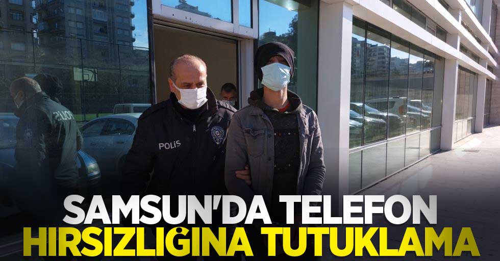 Samsun'da telefon hırsızlığına tutuklama