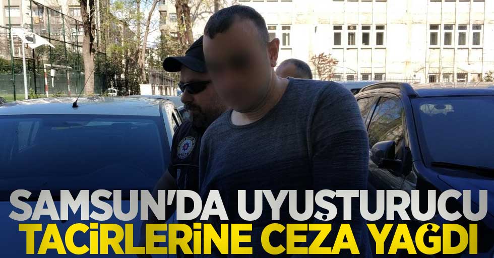 Samsun'da uyuşturucu tacirlerine ceza yağdı